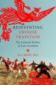 Book cover of: Reinventing Chinese Tradition. By: Ka-ming Wu