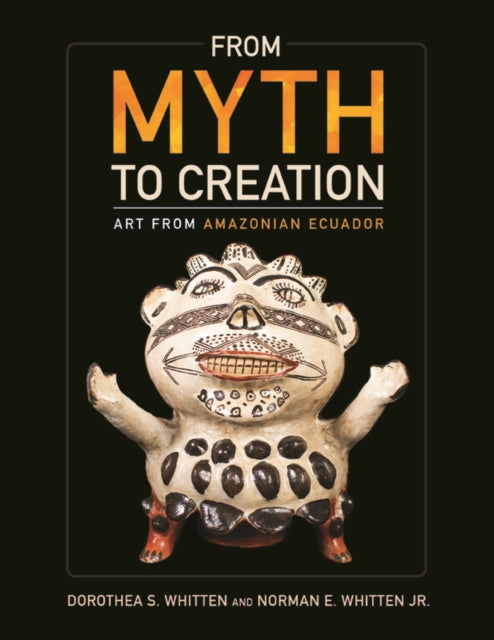 Book cover of: From Myth to Creation. By: Norman E. Whitten