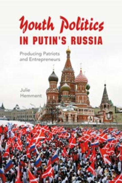 Book cover of: Youth Politics in Putin's Russia. By: Julie Hemment