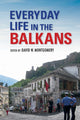 Book cover of: Everyday Life in the Balkans. By: David W. Montgomery