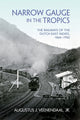 Book cover of: Narrow Gauge in the Tropics. By: Augustus J. Veenendaal Jr.
