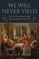 Book cover of: "We Will Never Yield". By: David A. Meola