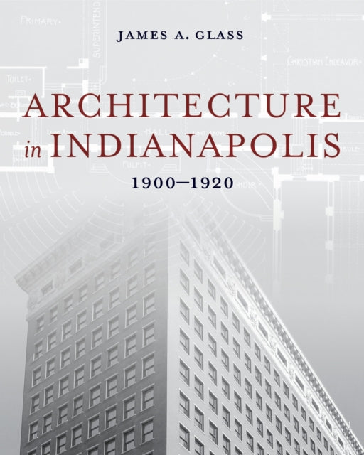 Book cover of: Architecture in Indianapolis. By: James A. Glass
