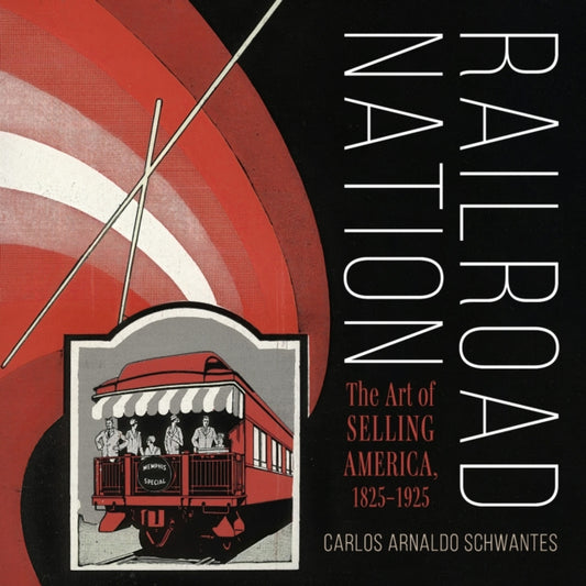 Book cover of: Railroad Nation. By: Carlos Arnaldo Schwantes