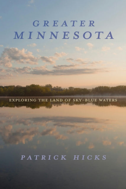 Book cover of: Greater Minnesota. By: Patrick Hicks