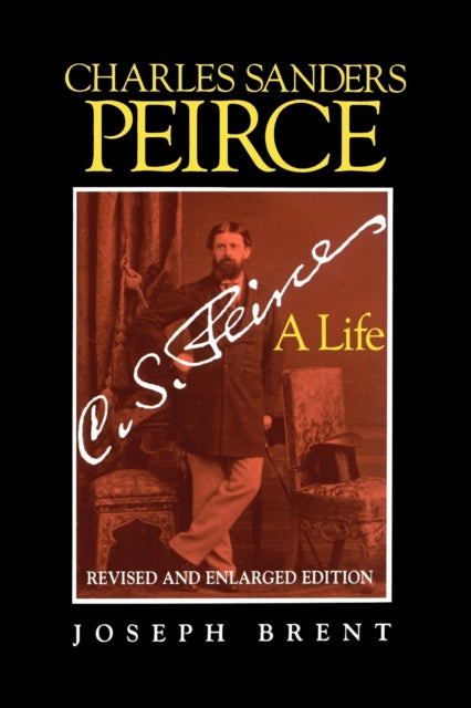 Book cover of: Charles Sanders Peirce (Enlarged Edition), Revised and Enlarged Edition. By: Joseph Brent