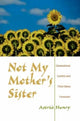 Book cover of: Not My Mother's Sister. By: Astrid Henry