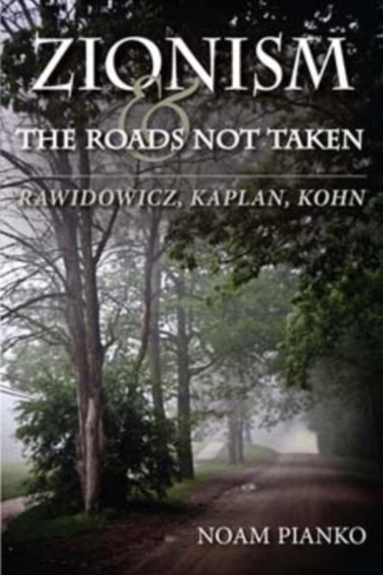 Book cover of: Zionism and the Roads not Taken. By: Noam Pianko