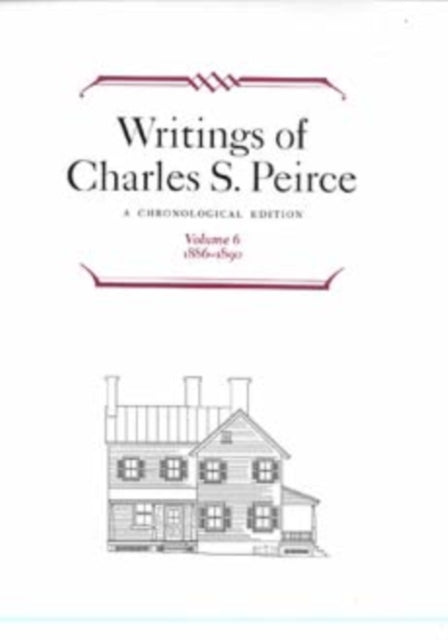 Book cover of: Writings of Charles S. Peirce: a Chronological Edition, Volume 6. By: Peirce Edition Project