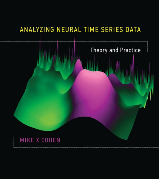 Book cover of: Analyzing Neural Time Series Data. By: Mike X Cohen