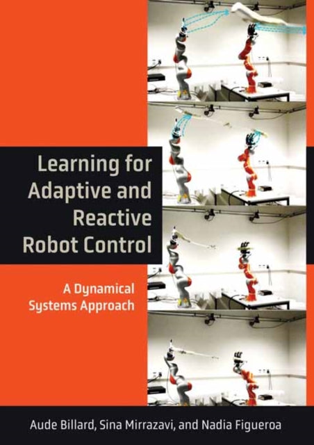 Book cover of: Learning for Adaptive and Reactive Robot Control. By: Aude Billard