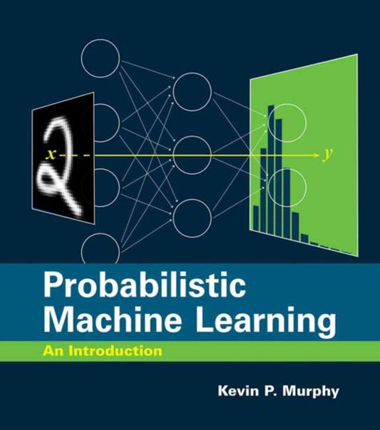 Book cover of: Probabilistic Machine Learning. By: Kevin P. Murphy