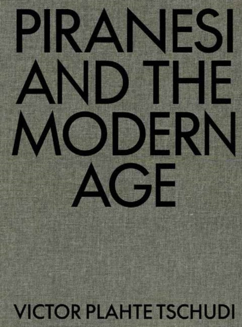 Book cover of: Piranesi and the Modern Age. By: Victor Plahte Tschudi