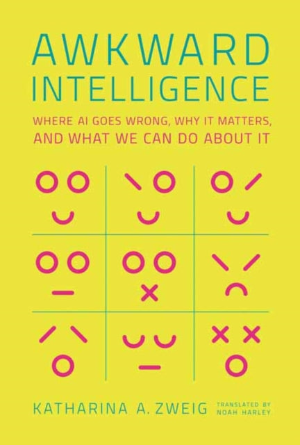 Book cover of: Awkward Intelligence. By: Katharina A. Zweig