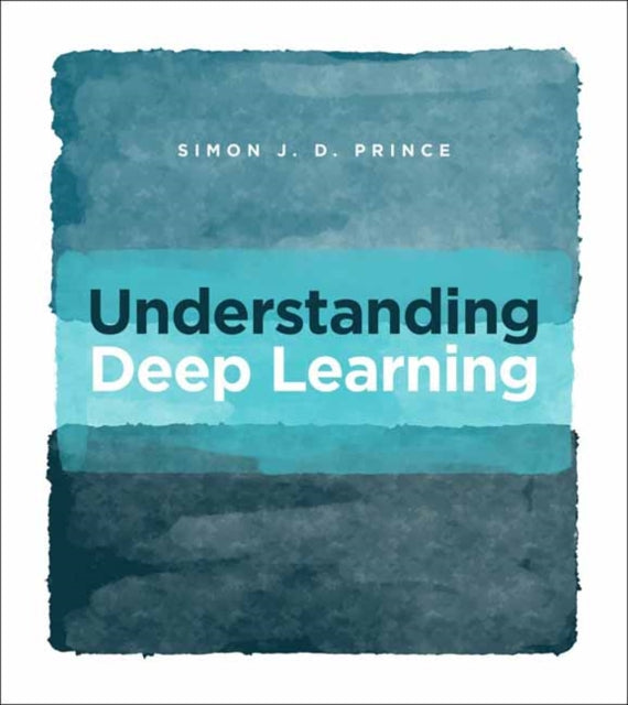 Book cover of: Understanding Deep Learning. By: Simon J. D. Prince