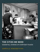 Book cover of: Cities We Need. By: Gabrielle Bendiner-Viani