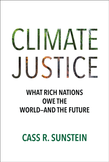 Climate Justice, What Rich Nations Owe the World—and the Future 9780262049467 Cass R. Sunstein