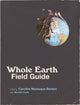 Book cover of: Whole Earth Field Guide. By: Caroline Maniaque Benton