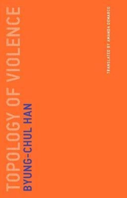 Book cover of: Topology of Violence. By: Byung-Chul Han