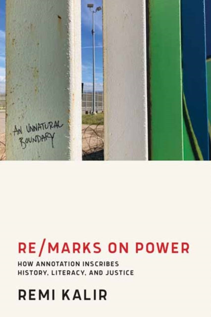 Book cover of: Re/Marks on Power. By: Remi Kalir