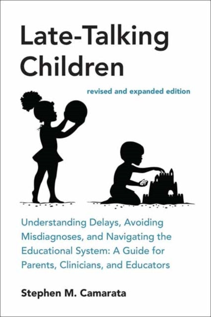 Late-Talking Children, revised and expanded edition, Understanding Delays, Avoiding Misdiagnoses, and Navigating the Educational System: A Guide for Parents, Clinicians, and Educators 9780262551663 Stephen M. Camarata