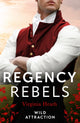 Book cover of: Regency Rebels: Wild Attraction. By: Virginia Heath