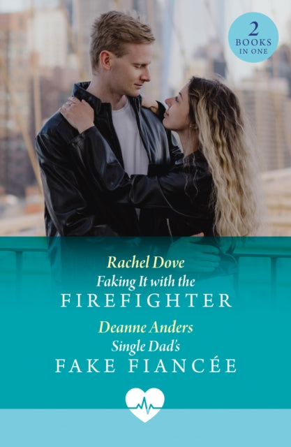 Book cover of: Faking It With The Firefighter / Single Dad's Fake Fiancee