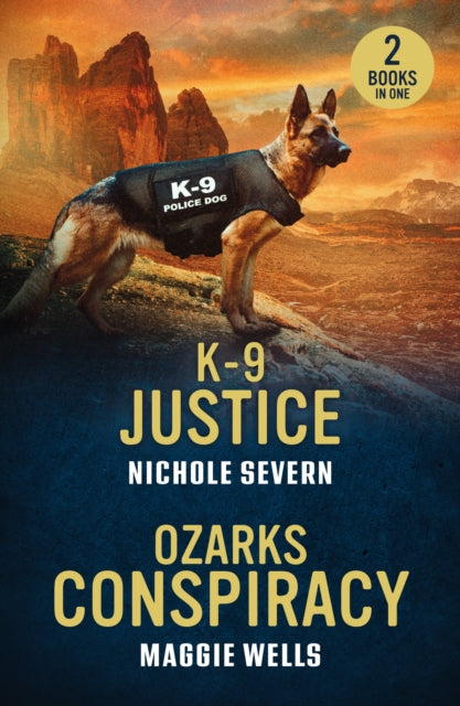 K-9 Justice / Ozarks Conspiracy, K-9 Justice (New Mexico Guard Dogs) / Ozarks Conspiracy (Arkansas Special Agents: Cyber Crime Division) 9780263397116 Nichole Severn