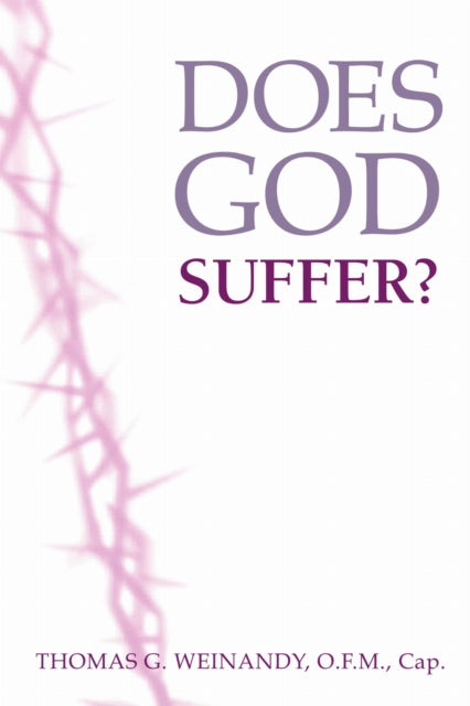 Book cover of: Does God Suffer?. By: Thomas Weinandy