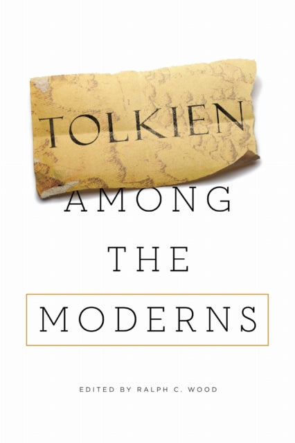 Book cover of: Tolkien Among the Moderns. By: Ralph C. Wood