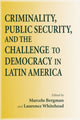 Book cover of: Criminality, Public Security, and the Challenge to Democracy in Latin America. By: Marcelo Bergman