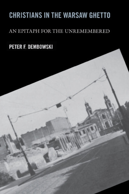 Book cover of: Christians in the Warsaw Ghetto. By: Peter F. Dembowski