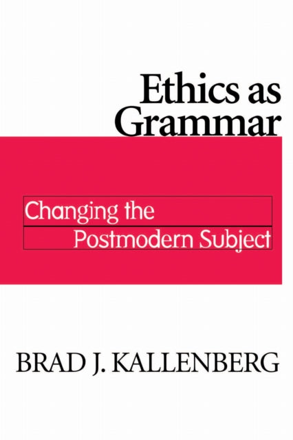 Book cover of: Ethics As Grammar. By: Brad J. Kallenberg