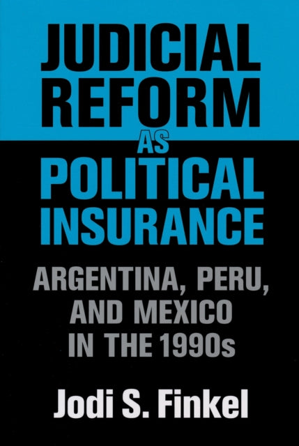 Book cover of: Judicial Reform As Political Insurance. By: Jodi S. Finkel
