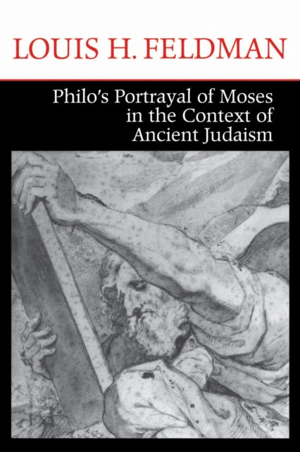 Book cover of: Philo's Portrayal of Moses in the Context of Ancient Judaism. By: Louis H. Feldman