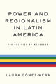 Book cover of: Power and Regionalism in Latin America