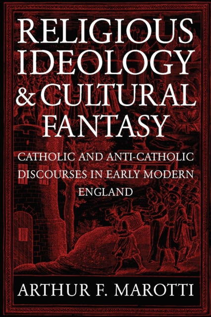 Book cover of: Religious Ideology and Cultural Fantasy. By: Arthur F. Marotti