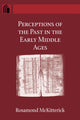 Book cover of: Perceptions of the Past in the Early Middle Ages. By: Rosamond McKitterick