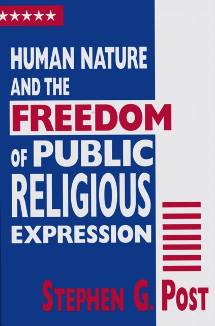 Book cover of: Human Nature and the Freedom of Public Religious Expression. By: Stephen G. Post