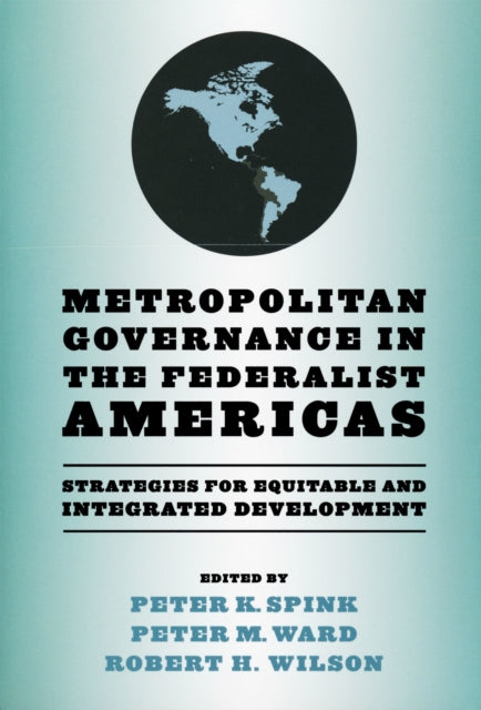 Book cover of: Metropolitan Governance in the Federalist Americas. By: Peter Spink
