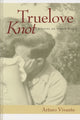 Book cover of: Truelove Knot. By: Arturo Vivante