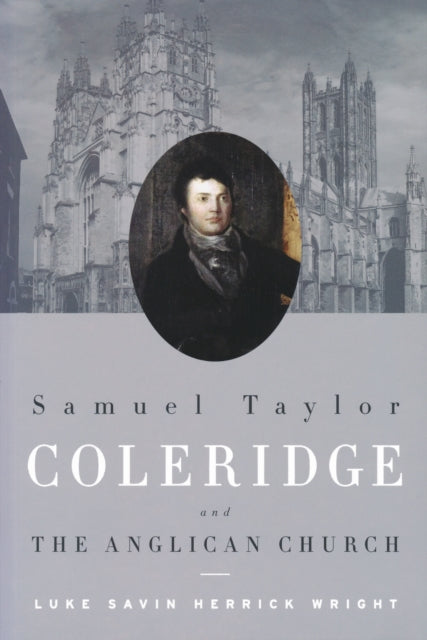 Book cover of: Samuel Taylor Coleridge and the Anglican Church. By: Luke S. H. Wright
