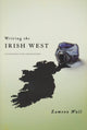 Book cover of: Writing the Irish West. By: Eamonn Wall