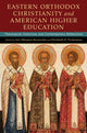 Book cover of: Eastern Orthodox Christianity and American Higher Education. By: Ann Mitsakos Bezzerides