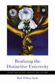 Book cover of: Realizing the Distinctive University. By: Mark William Roche