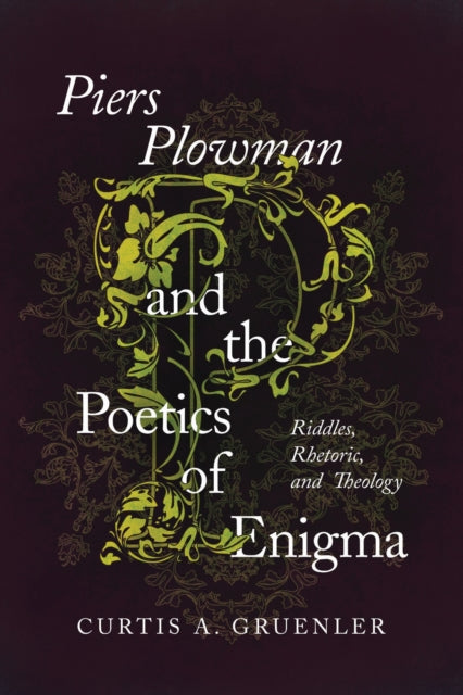 Book cover of: Piers Plowman and the Poetics of Enigma. By: Curtis A. Gruenler