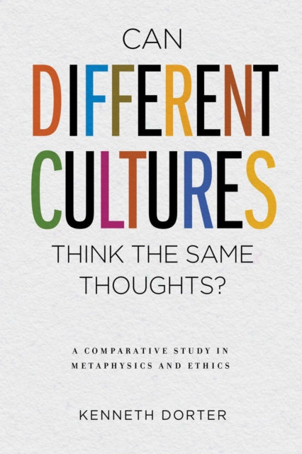 Book cover of: Can Different Cultures Think the Same Thoughts?. By: Kenneth Dorter