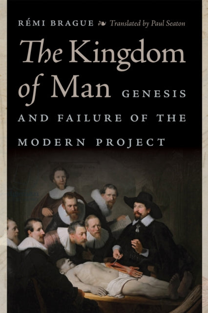 Book cover of: Kingdom of Man. By: Rémi Brague