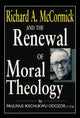 Book cover of: Richard a. McCormick and the Renewal of Moral Theology. By: Paulinus Ikechukwu Odozor