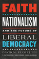 Book cover of: Faith, Nationalism, and the Future of Liberal Democracy. By: David M. Elcott